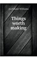 Things Worth Making