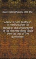 New England pantheon, to commemorate the principles and achievements of the pioneers whose ideals were the seed of free government