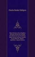 Minas Historicas De La Republica Mexicana: Revista De Las Minas Descubiertas En Los Tres Ultimos Siglos. Escrita Con Datos Tomados De Las Obras De . Burkart, Egloffstein . (Spanish Edition)