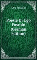 Poesie Di Ugo Foscolo (German Edition)