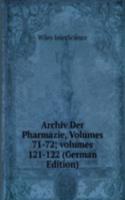 Archiv Der Pharmazie, Volumes 71-72; volumes 121-122 (German Edition)