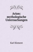 Arion: Mythologische Untersuchungen (German Edition)