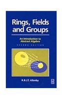 Rings, Fields And Groups: An Introduction To Abstract Algebra, 2nd Edition