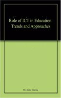 Role of ICT in Education: Trends and Approaches