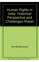 Human Rights in India: Historical Perspective and Challenges Ahead