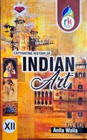 Captivating History of India Art Class 12 by Anita Walia (2024-2025)