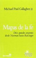 Mapas de la fe: Diez grandes creyentes desde Newman hasta Ratzinger