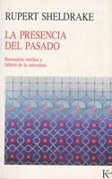 La Presencia del Pasado: Resonancia morfica y habitos de la naturaleza