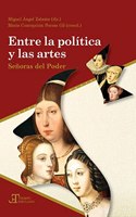 Entre la politica y las artes. Senoras del poder