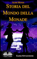 Altri Mondi. Storia Del Mondo Della Monade: Altri Mondi