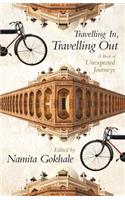 Travelling In, Travelling Out: A Book of Unexpected Journeys: A Book of Unexpected Journeys