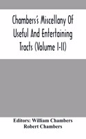 Chambers'S Miscellany Of Useful And Entertaining Tracts (Volume I-Ii)