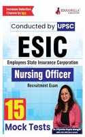 UPSC ESIC Nursing Officer Recruitment Exam 2024 | 15 Full Mock Tests (1500 MCQs) for Preparation | Free Access to Online Tests