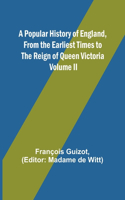 Popular History of England, From the Earliest Times to the Reign of Queen Victoria; Volume II