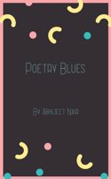 Poetry Blues - A small collection of poetry written growing up.