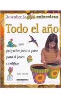 Todo El Ano: (Descubre La Naturaleza)