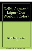 Delhi, Agra and Jaipur (Our World in Color)