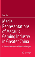Media Representations of Macau’s Gaming Industry in Greater China