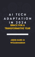 AI Tech Adaptation in 2024: Brace for a Transformative Year