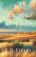 Dust, Sea, and Illusion