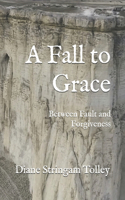 A Fall to Grace: Between Fault and Forgiveness