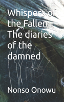 Whispers of the Fallen: The diaries of the damned