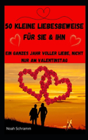 50 kleine Liebesbeweise für sie & ihn - Ein ganzes Jahr voller Liebe, nicht nur am Valentinstag
