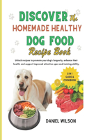 Discover the Homemade Healthy Dog Food Recipe Book