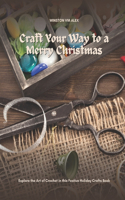 Craft Your Way to a Merry Christmas