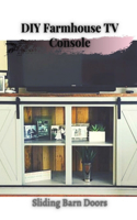 DIY Farmhouse TV Console: Sliding Barn Doors