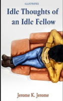 Idle Thoughts of an Idle Fellow Illustrated