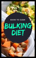 Guide to Clean Bulking Diet: Clean bulking is a method of dieting that maximizes muscle growth and minimizes fat gain.