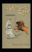 The Great White Queen Illustrated