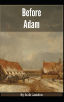 Before Adam: [Annotated] (Classics, Literature, Speculative fiction) Jack London