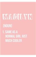 Madilyn Same as a normal girl just much cooler: Notebook Gift lined Journal, notebook for writing, Personalized Madilyn Name Gift Idea Notebook Diary: Gift for Madilyn / Diary for Madilyn, Noteboo