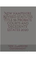 New Hampshire Revised Statutes Title 56 Probate Courts and Decedents' Estates
