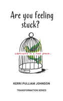 Are You Feeling Stuck?