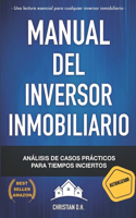 Manual del Inversor Inmobiliario: Casos prácticos para Tiempos inciertos(3 Inversión Inmobiliaria de Alta Rentabilidad)