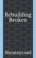 Rebuilding Broken