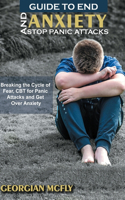 Guide to End Anxiety and Stop Panic Attacks