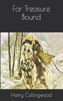For Treasure Bound