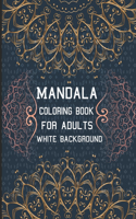 Mandala Coloring Book for Adults White Background