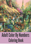 Adult Color By Numbers Coloring Book: Easy Large Print Mega Jumbo Coloring Book of Floral, Flowers, Gardens, Landscapes, Animals, Butterflies and More Relief and Relaxation Design