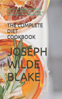 Complete Diet Cookbook: Nourish Your Body, Delight Your Palate: A Comprehensive Guide to a Wholesome and Flavorful Diet