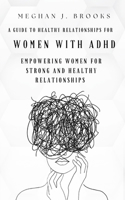 Guide to Healthy Relationships for Women with ADHD