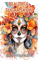 Beautiful Sugar Skull Coloring Book: 100+ Coloring Pages for Relaxation, Stress Relief and Creativity