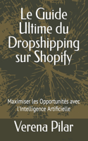 Le Guide Ultime du Dropshipping sur Shopify: Maximiser les Opportunités avec l'Intelligence Artificielle