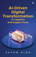AI-Driven Digital Transformation in Logistics and Supply Chain