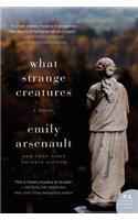 What Strange Creatures: A Novel