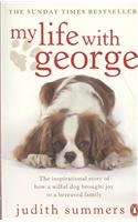 My Life with George: The Inspirational Story of How a Wilful Dog Brought Joy to a Bereaved Family